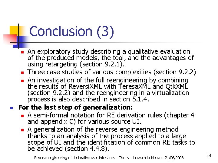 Conclusion (3) An exploratory study describing a qualitative evaluation of the produced models, the
