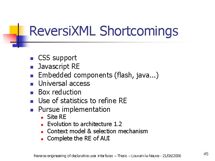 Reversi. XML Shortcomings n n n n CSS support Javascript RE Embedded components (flash,