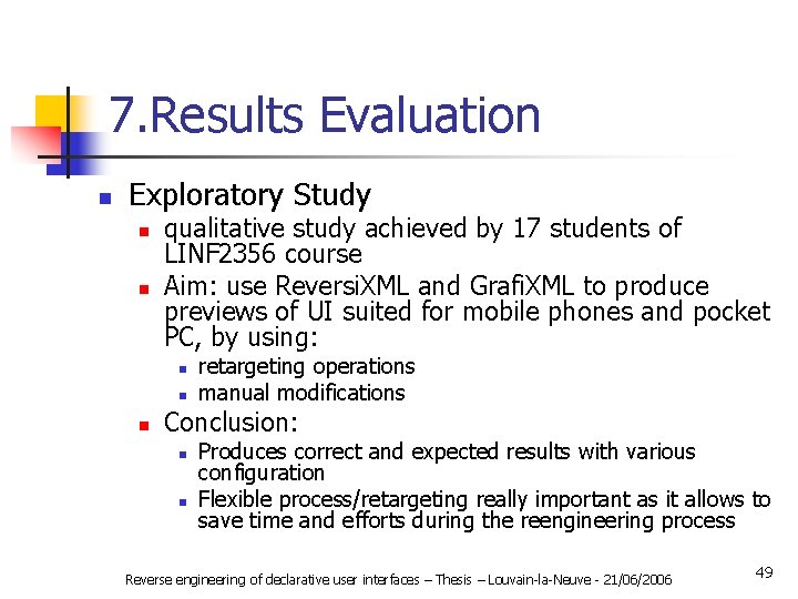 7. Results Evaluation n Exploratory Study n n qualitative study achieved by 17 students