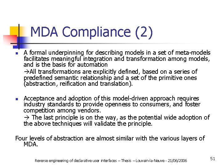 MDA Compliance (2) n n A formal underpinning for describing models in a set
