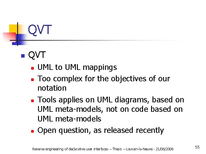 QVT n n n n UML to UML mappings Too complex for the objectives