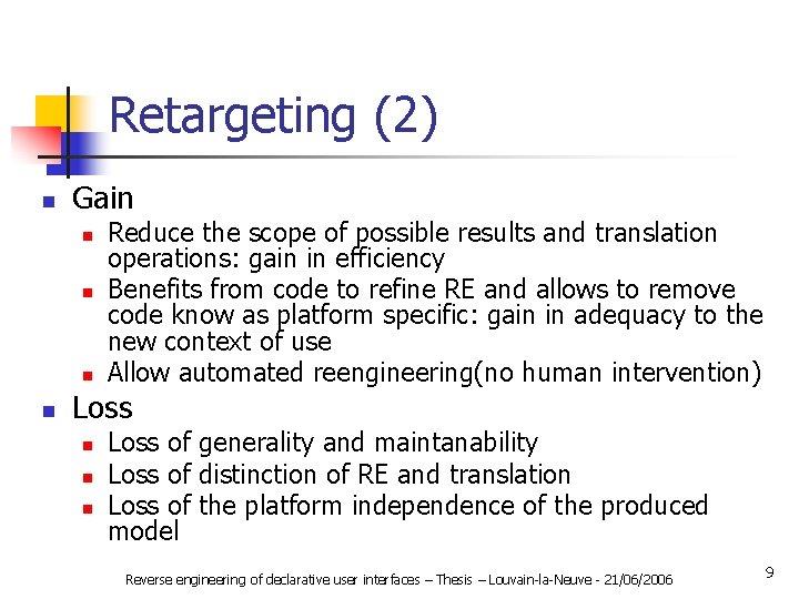 Retargeting (2) n Gain n n Reduce the scope of possible results and translation