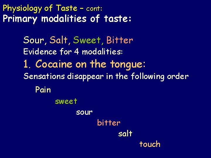 Physiology of Taste – cont: Primary modalities of taste: Sour, Salt, Sweet, Bitter Evidence