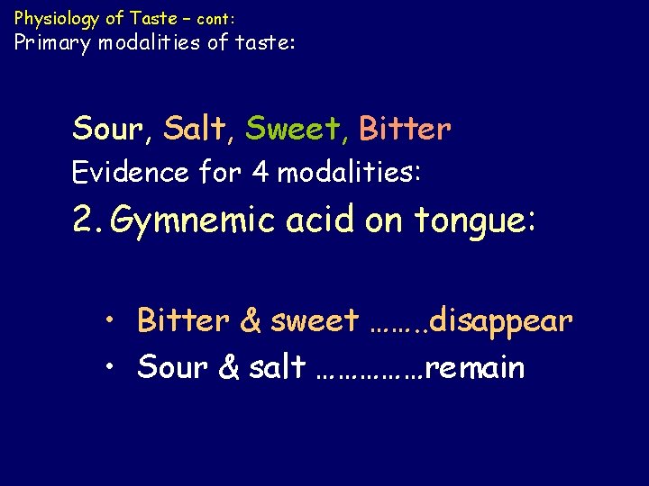Physiology of Taste – cont: Primary modalities of taste: Sour, Salt, Sweet, Bitter Evidence