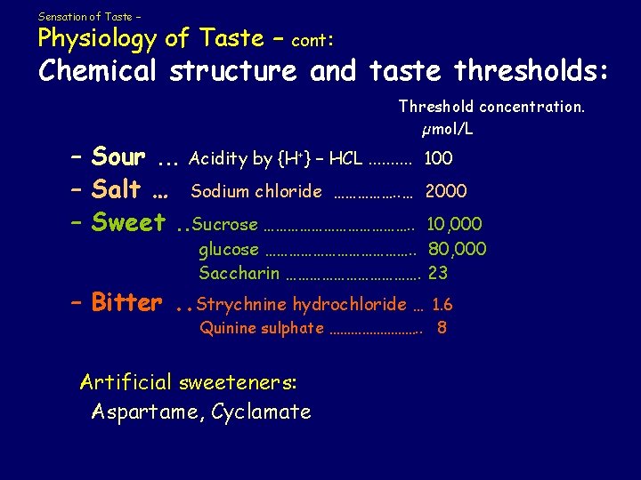 Sensation of Taste – Physiology of Taste – cont: Chemical structure and taste thresholds: Sensation of Taste – Physiology of Taste – cont: Chemical structure and taste thresholds: