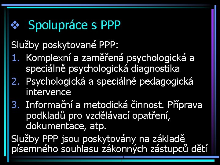 v Spolupráce s PPP Služby poskytované PPP: 1. Komplexní a zaměřená psychologická a speciálně