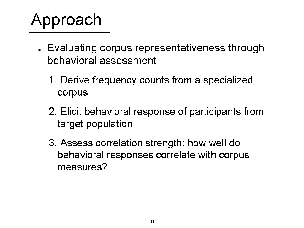 Approach Evaluating corpus representativeness through behavioral assessment 1. Derive frequency counts from a specialized
