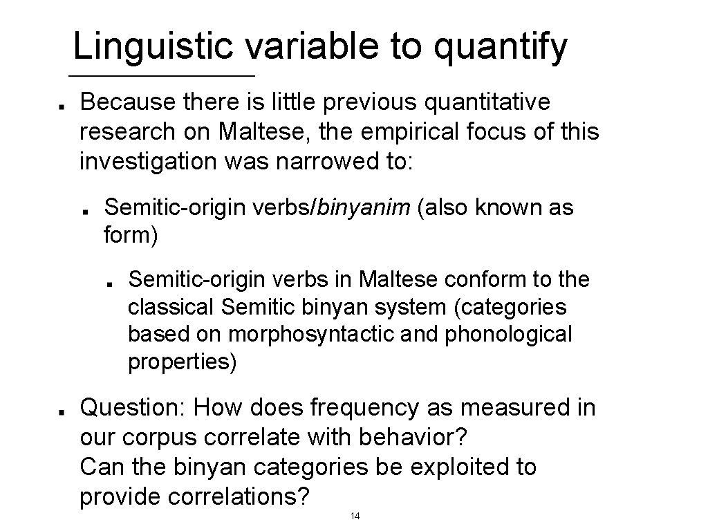 Linguistic variable to quantify Because there is little previous quantitative research on Maltese, the