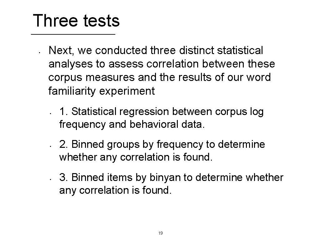 Three tests • Next, we conducted three distinct statistical analyses to assess correlation between