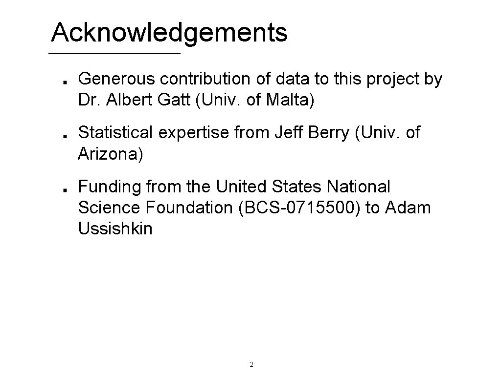 Acknowledgements Generous contribution of data to this project by Dr. Albert Gatt (Univ. of