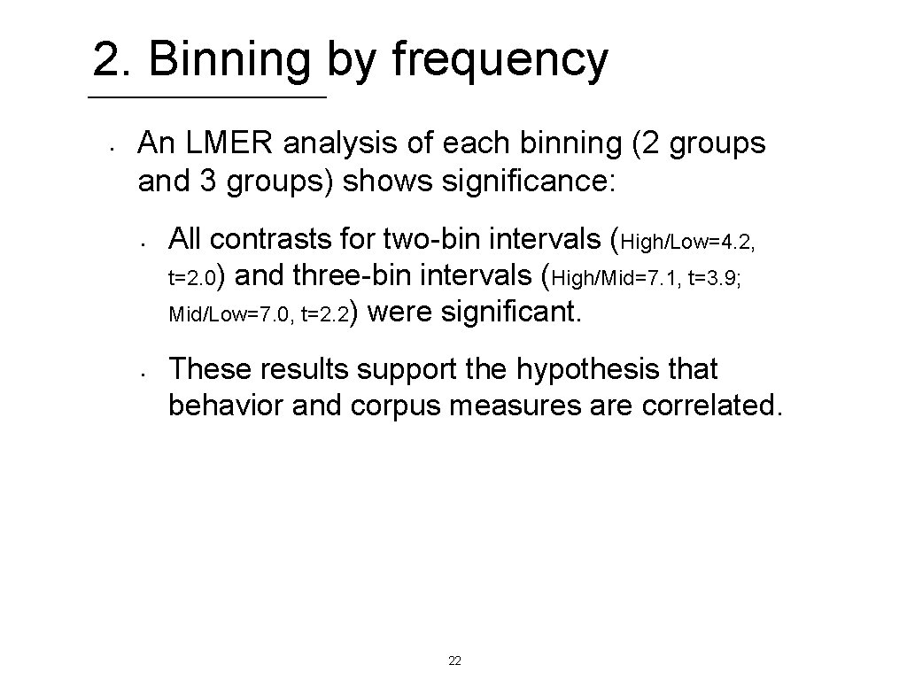 2. Binning by frequency • An LMER analysis of each binning (2 groups and