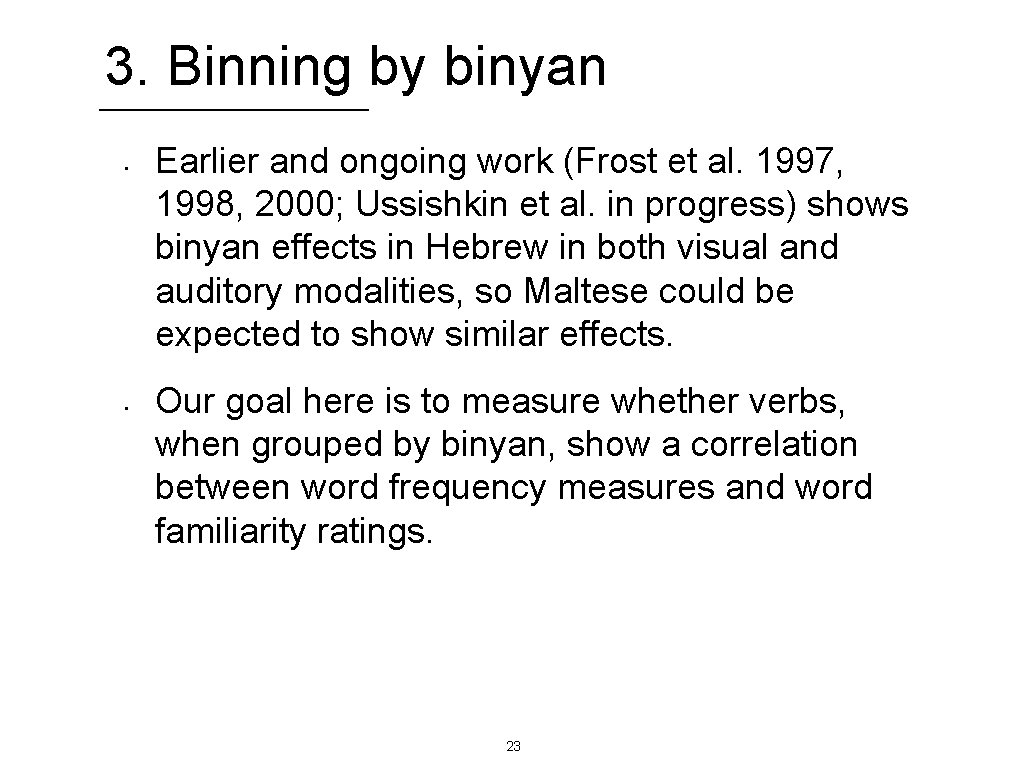 3. Binning by binyan • • Earlier and ongoing work (Frost et al. 1997,