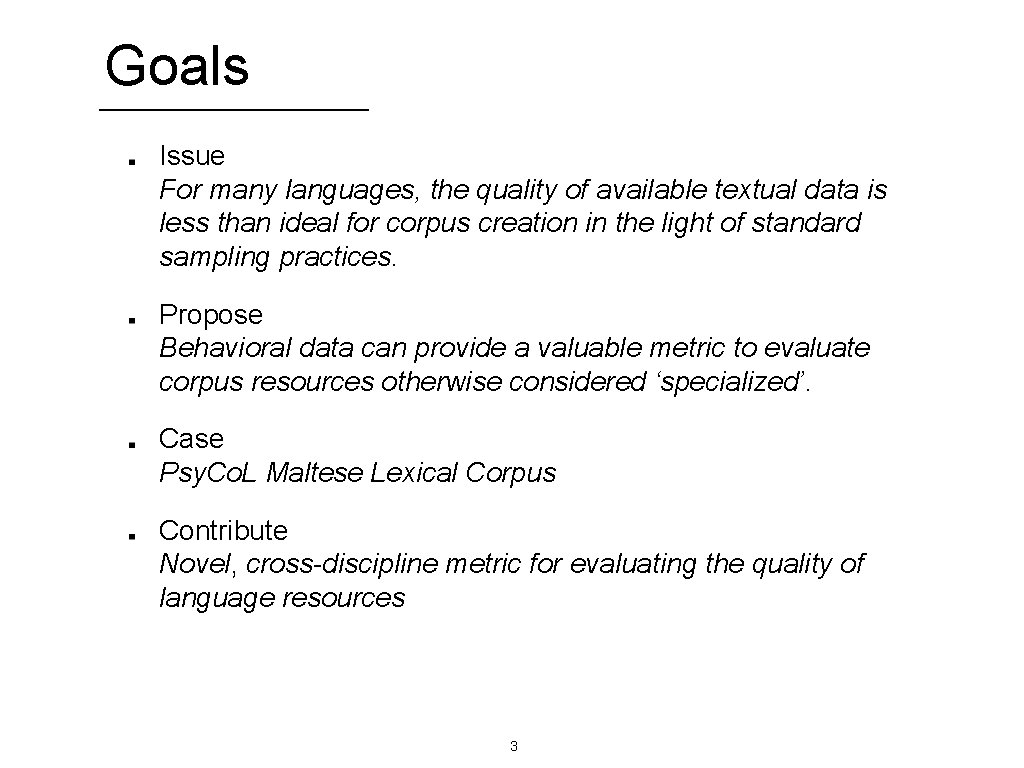 Goals Issue For many languages, the quality of available textual data is less than