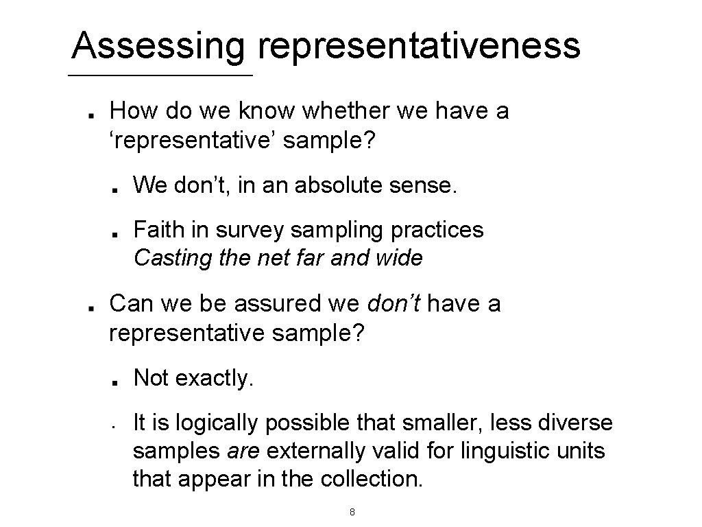 Assessing representativeness How do we know whether we have a ‘representative’ sample? We don’t,
