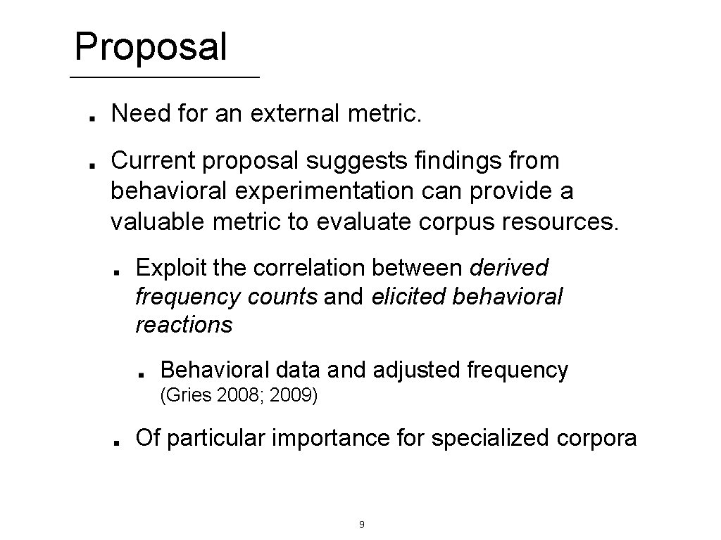 Proposal Need for an external metric. Current proposal suggests findings from behavioral experimentation can