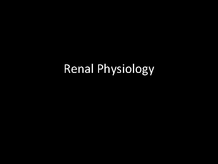 Renal Physiology 