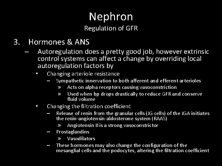 Nephron Regulation of GFR 3. Hormones & ANS – Autoregulation does a pretty good