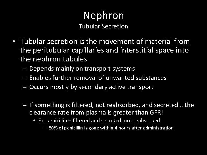 Nephron Tubular Secretion • Tubular secretion is the movement of material from the peritubular