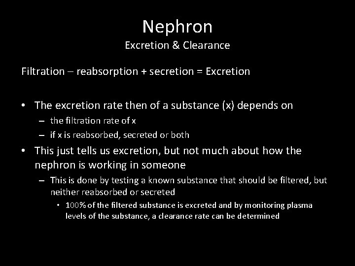 Nephron Excretion & Clearance Filtration – reabsorption + secretion = Excretion • The excretion