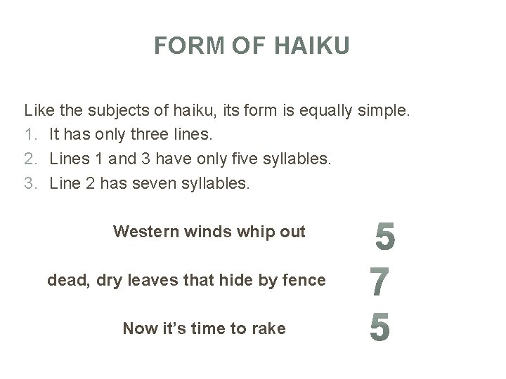 FORM OF HAIKU Like the subjects of haiku, its form is equally simple. 1.