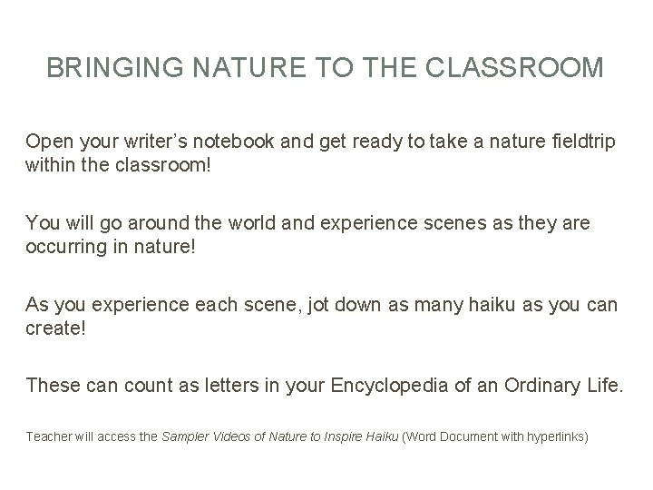 BRINGING NATURE TO THE CLASSROOM Open your writer’s notebook and get ready to take