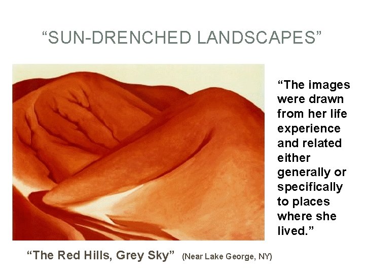 “SUN-DRENCHED LANDSCAPES” “The images were drawn from her life experience and related either generally