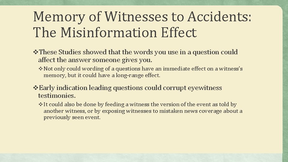 Memory of Witnesses to Accidents: The Misinformation Effect v. These Studies showed that the