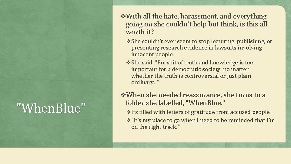 v. With all the hate, harassment, and everything going on she couldn't help but