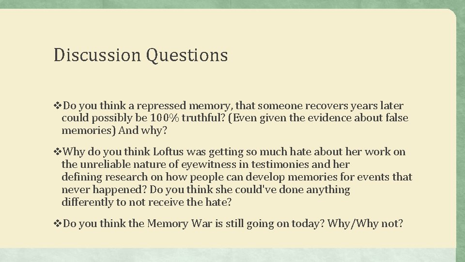 Discussion Questions v. Do you think a repressed memory, that someone recovers years later