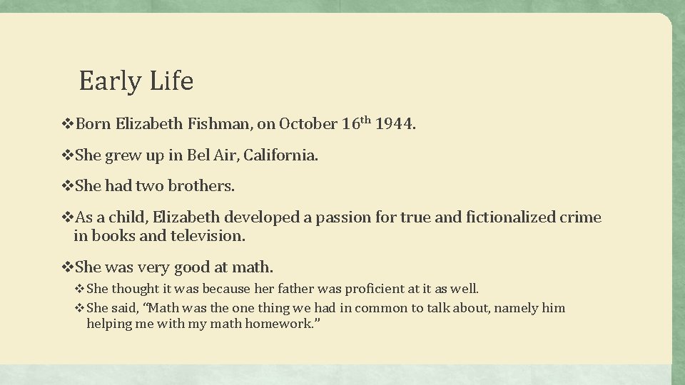 Early Life v. Born Elizabeth Fishman, on October 16 th 1944. v. She grew