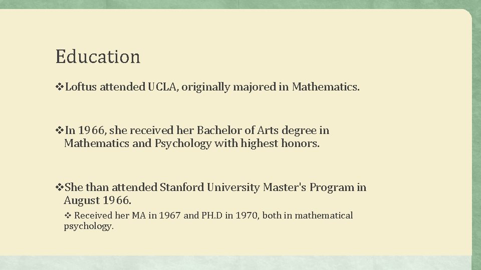 Education v. Loftus attended UCLA, originally majored in Mathematics. v. In 1966, she received