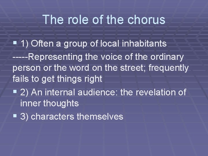 The role of the chorus § 1) Often a group of local inhabitants -----Representing