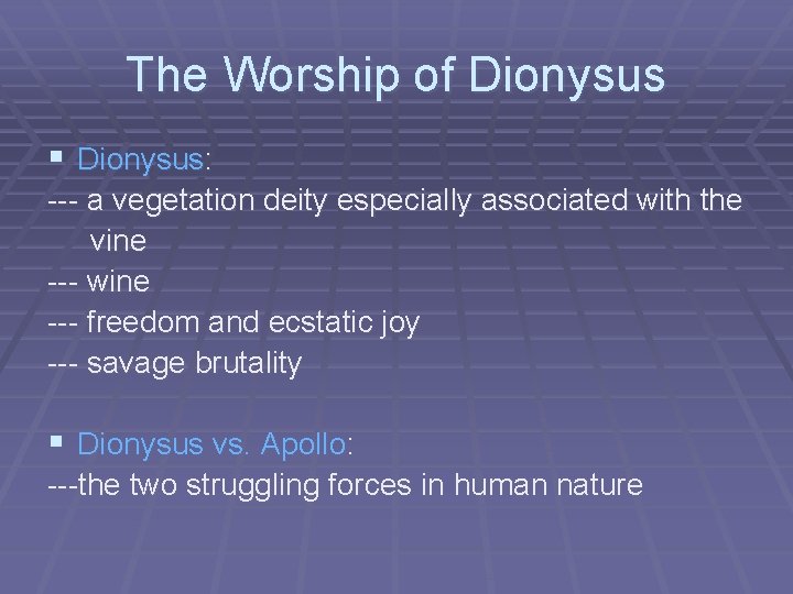 The Worship of Dionysus § Dionysus: --- a vegetation deity especially associated with the