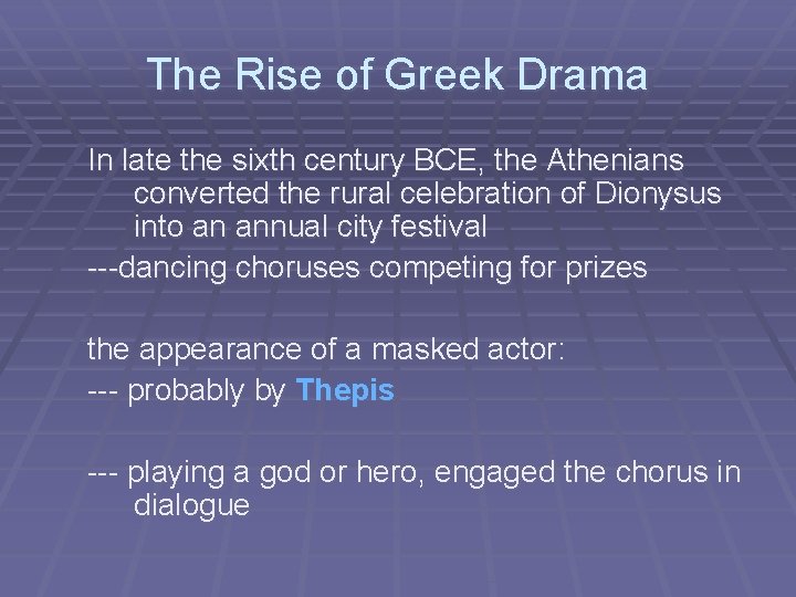 The Rise of Greek Drama In late the sixth century BCE, the Athenians converted