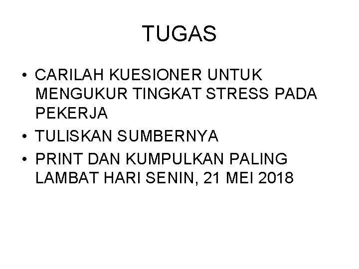 TUGAS • CARILAH KUESIONER UNTUK MENGUKUR TINGKAT STRESS PADA PEKERJA • TULISKAN SUMBERNYA •