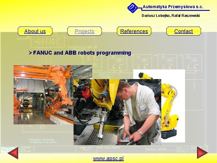 Automatyka Przemyslowa s. c. Dariusz Lobejko, Rafał Raszewski About us Projects References ØFANUC and