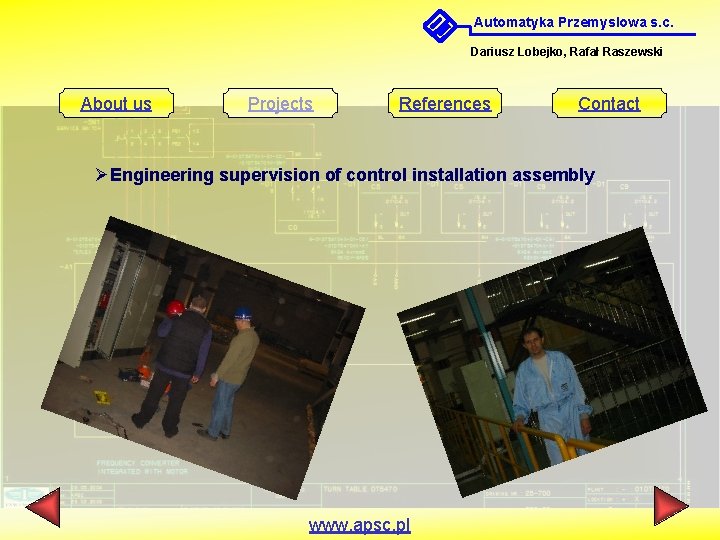 Automatyka Przemyslowa s. c. Dariusz Lobejko, Rafał Raszewski About us Projects References Contact ØEngineering