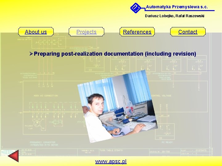 Automatyka Przemyslowa s. c. Dariusz Lobejko, Rafał Raszewski About us Projects References Contact ØPreparing