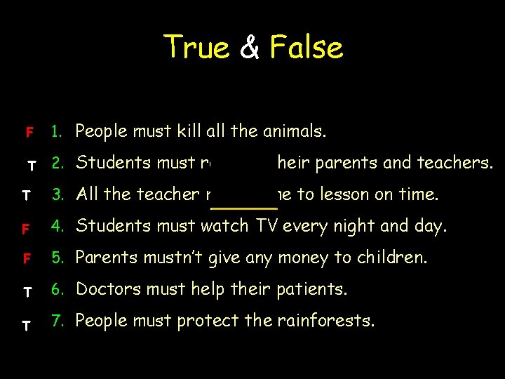 True & False F 1. People must kill all the animals. T 2. Students