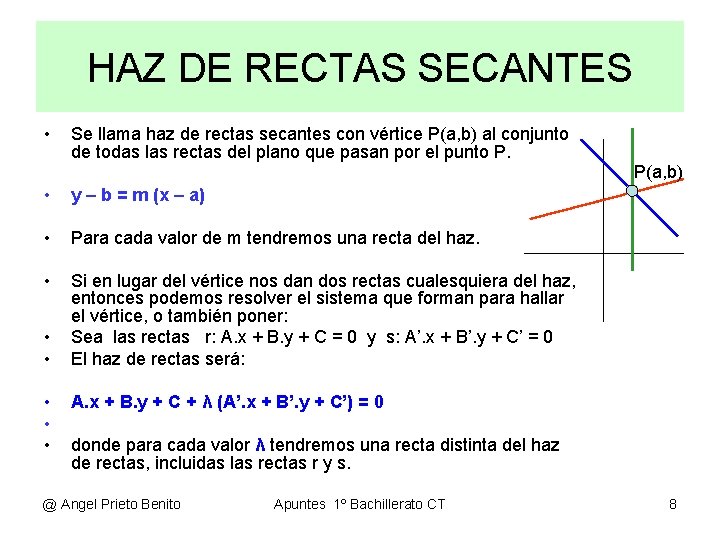 HAZ DE RECTAS SECANTES • Se llama haz de rectas secantes con vértice P(a,