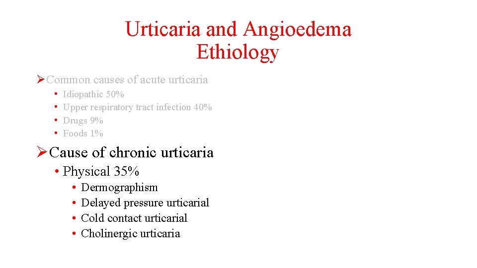 Urticaria and Angioedema Ethiology ØCommon causes of acute urticaria • • Idiopathic 50% Upper