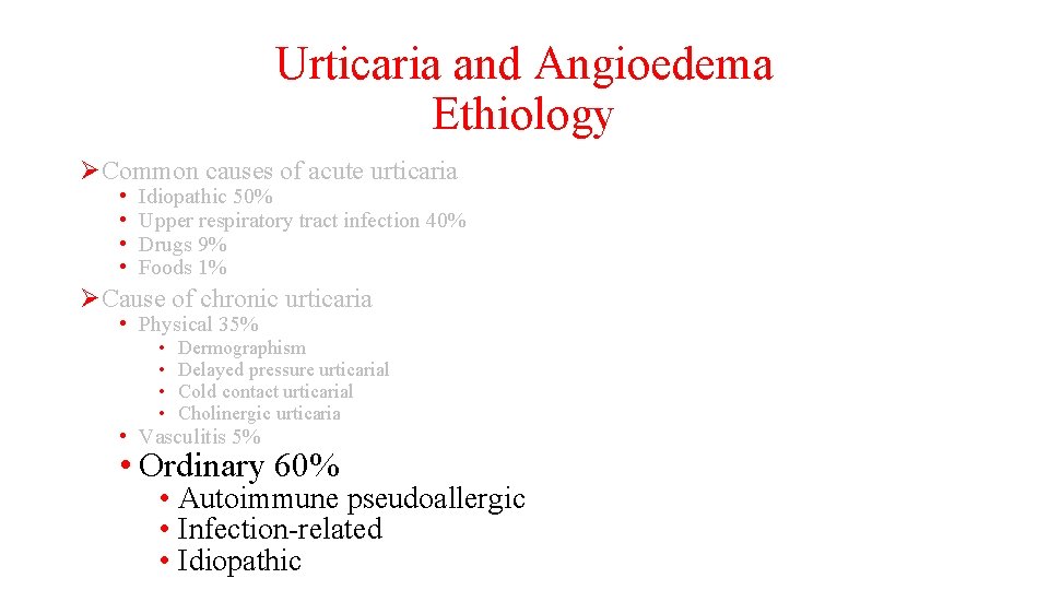 Urticaria and Angioedema Ethiology ØCommon causes of acute urticaria • • Idiopathic 50% Upper