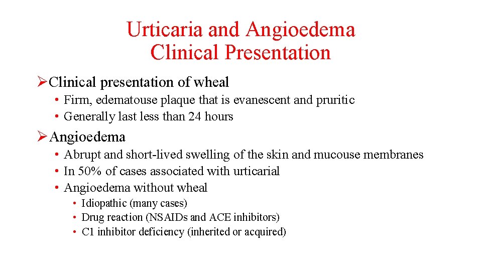 Urticaria and Angioedema Clinical Presentation ØClinical presentation of wheal • Firm, edematouse plaque that