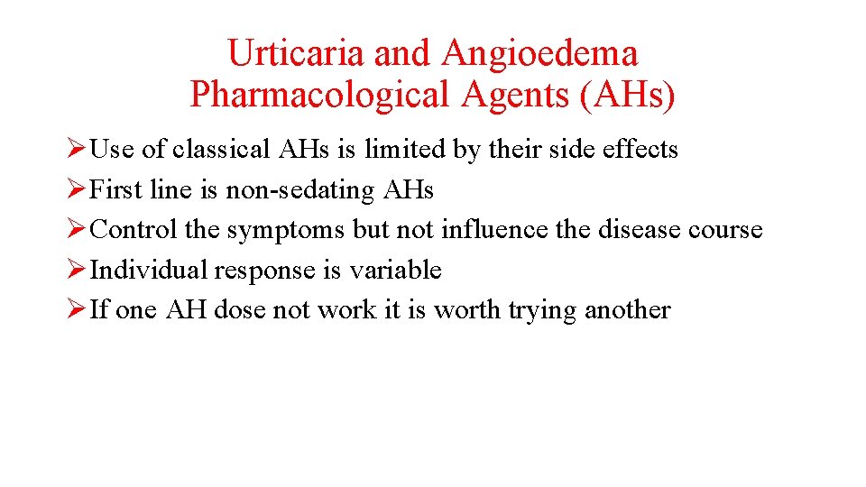 Urticaria and Angioedema Pharmacological Agents (AHs) ØUse of classical AHs is limited by their