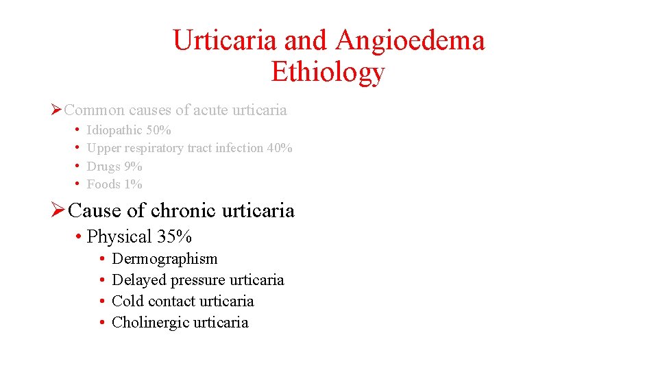 Urticaria and Angioedema Ethiology ØCommon causes of acute urticaria • • Idiopathic 50% Upper