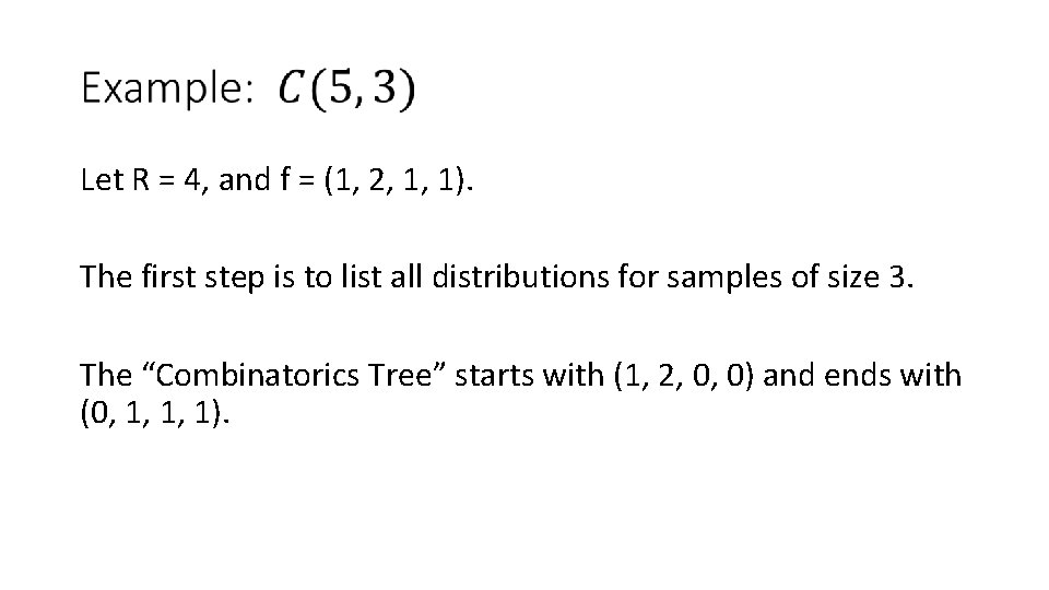  Let R = 4, and f = (1, 2, 1, 1). The first