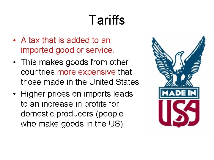 Tariffs • A tax that is added to an imported good or service. •