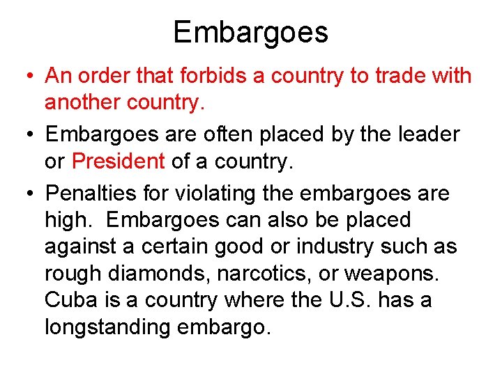 Embargoes • An order that forbids a country to trade with another country. •