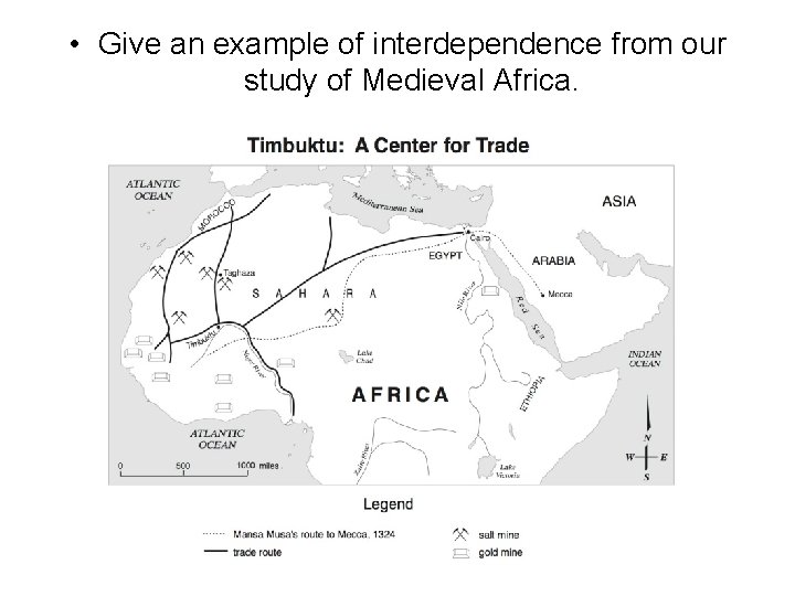  • Give an example of interdependence from our study of Medieval Africa. 
