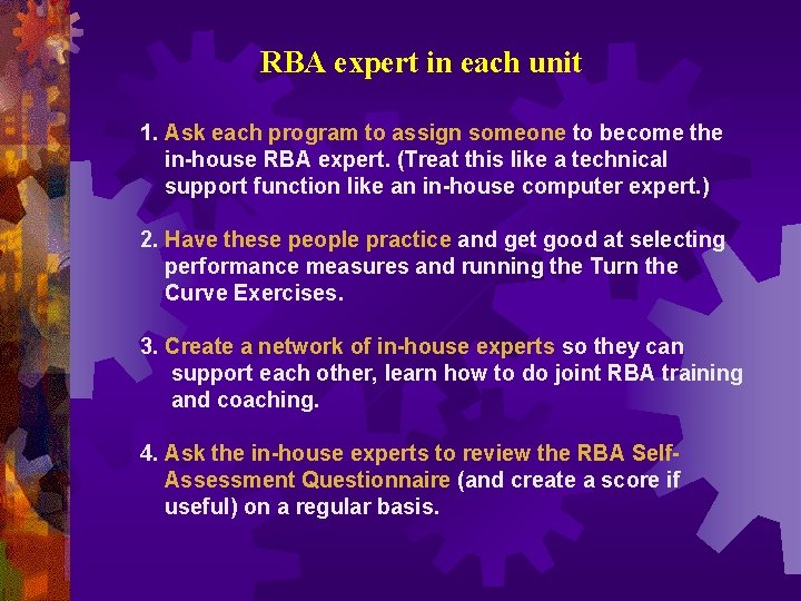 RBA expert in each unit 1. Ask each program to assign someone to become